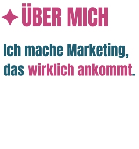 Ich mache Marketing, das wirklich ankommt. Schriftfarben pink und petrol.